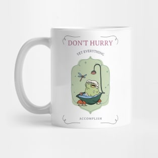 Don't hurry yet everything accomplish Mug